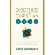 Bioethics and the Christian Life: A Guide to Making Difficult Decisions