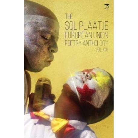 The Sol Plaatje European Union Poetry Anthology: Vol. X