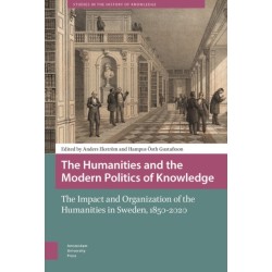The Humanities and the Modern Politics of Knowledge: The Impact and Organization of the Humanities in Sweden, 1850-2020
