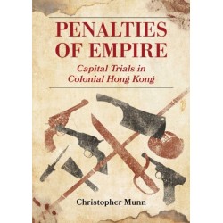 Penalties of Empire: Capital Trials in Colonial Hong Kong