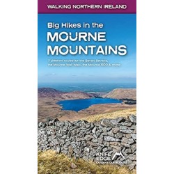 Big Hikes in the Mourne Mountains: 7 different routes for the Seven Sevens, the Mourne Wall Walk, the Mourne 500 & more