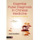 Essential Pulse Diagnosis in Chinese Medicine: Mai Jing A-B-C Method