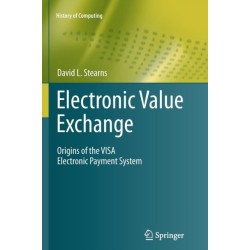 Electronic Value Exchange: Origins of the VISA Electronic Payment System