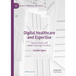 Digital Healthcare and Expertise: Mental Health and New Knowledge Practices