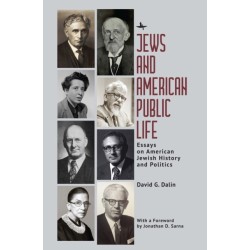 Jews and American Public Life: Essays on American Jewish History and Politics