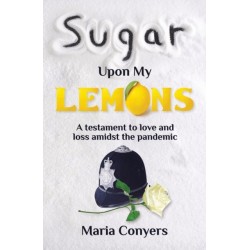 Sugar Upon My Lemons: A testament to love and loss during the pandemic