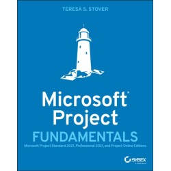 Microsoft Project Fundamentals: Microsoft Project Standard 2021, Professional 2021, and Project Online Editions