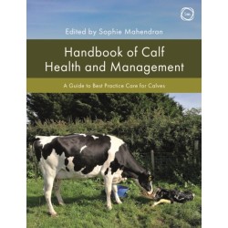 Handbook of Calf Health and Management: A Guide to Best Practice Care for Calves