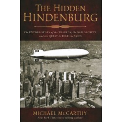 The Hidden Hindenburg: The Untold Story of the Tragedy, the Nazi Secrets, and the Quest to Rule the Skies