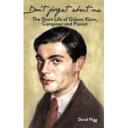 Don't forget about me: The Short Life of Gideon Klein, Composer and Pianist