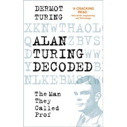 Alan Turing Decoded: The Man They Called Prof