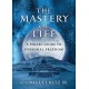 The Mastery of Life: A Toltec Guide to Personal Freedom
