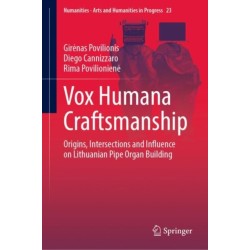 Vox Humana Craftsmanship: Origins, Intersections and Influence on Lithuanian Pipe Organ Building