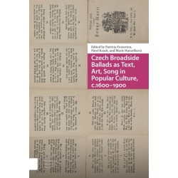 Czech Broadside Ballads as Text, Art, Song in Popular Culture, c.1600–1900