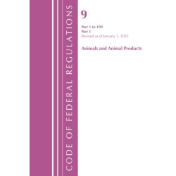 Code of Federal Regulations, Title 09 Animals and Animal Products 1-199, Revised as of January 1, 2022 PT1