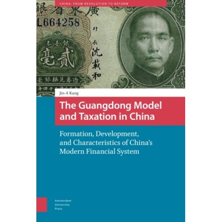The Guangdong Model and Taxation in China: Formation, Development, and Characteristics of China's Modern Financial System