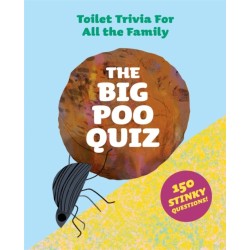 The Big Poo Quiz: Toilet Trivia for All the Family