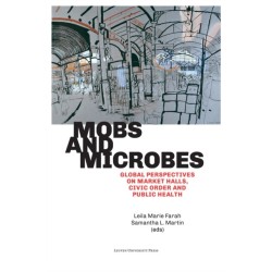 Mobs and Microbes: Global Perspectives on Market Halls, Civic Order and Public Health