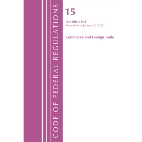 Code of Federal Regulations, Title 15 Commerce and Foreign Trade 800-End, Revised as of January 1, 2022