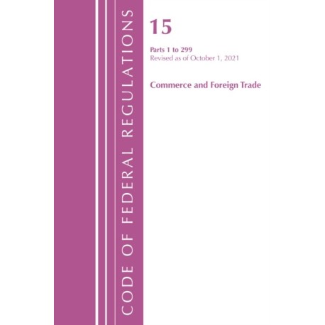 Code of Federal Regulations, Title 15 Commerce and Foreign Trade 0-299, Revised as of January 1, 2022