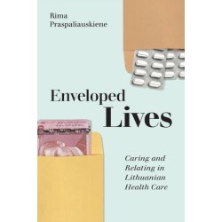 Enveloped Lives: Caring and Relating in Lithuanian Health Care