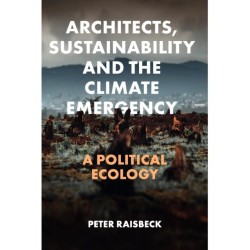 Architects, Sustainability and the Climate Emergency: A Political Ecology