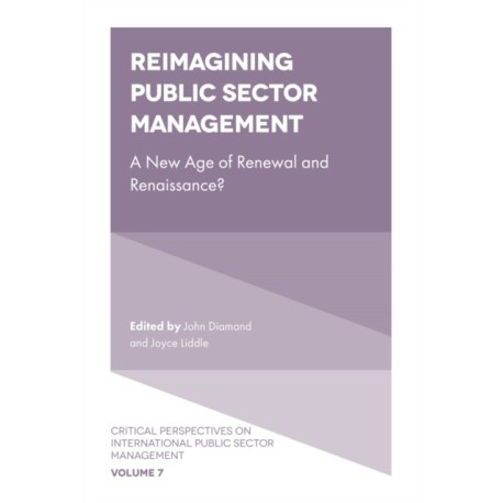 Reimagining Public Sector Management: A New Age of Renewal and Renaissance?