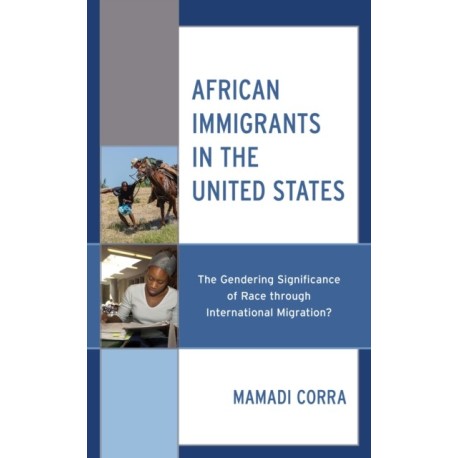 African Immigrants in the United States: The Gendering Significance of Race through International Migration?