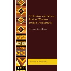 A Christian and African Ethic of Women's Political Participation: Living as Risen Beings