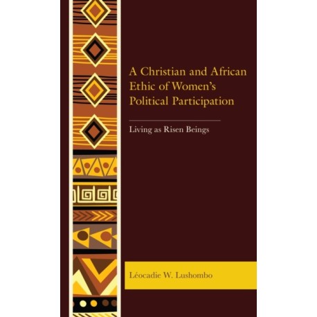 A Christian and African Ethic of Women's Political Participation: Living as Risen Beings