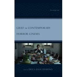Grief in Contemporary Horror Cinema: Screening Loss