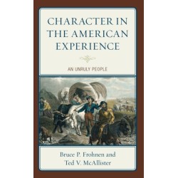 Character in the American Experience: An Unruly People