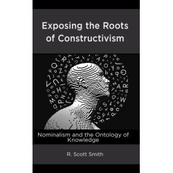 Exposing the Roots of Constructivism: Nominalism and the Ontology of Knowledge