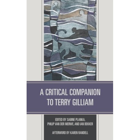 A Critical Companion to Terry Gilliam