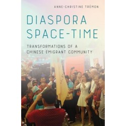 Diaspora Space-Time: Transformations of a Chinese Emigrant Community