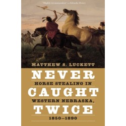 Never Caught Twice: Horse Stealing in Western Nebraska, 1850–1890