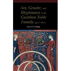 Sex, Gender, and Illegitimacy in the Castilian Noble Family, 1400–1600