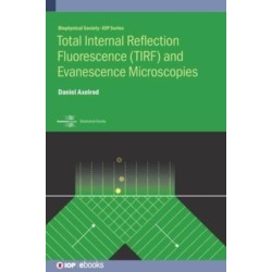 Total Internal Reflection Fluorescence (TIRF) and Evanescence Microscopies