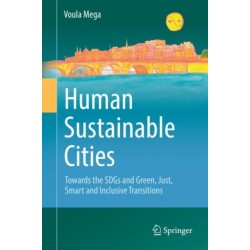 Human Sustainable Cities: Towards the SDGs and Green, Just, Smart and Inclusive Transitions