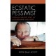 Ecstatic Pessimist: Czeslaw Milosz, Poet of Catastrophe and Hope