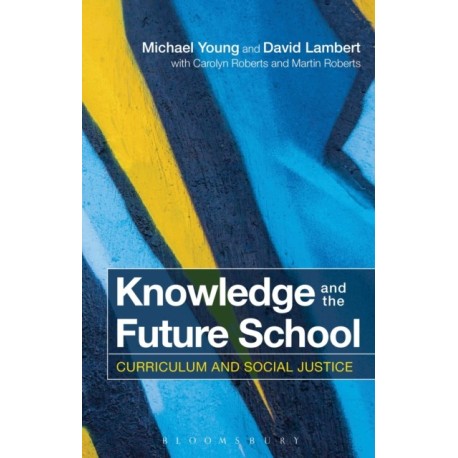 Knowledge and the Future School: Curriculum and Social Justice