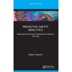 Predictive Safety Analytics: Reducing Risk through Modeling and Machine Learning