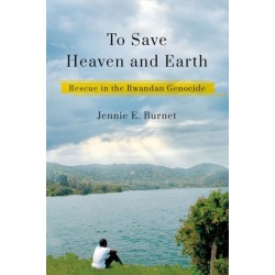To Save Heaven and Earth: Rescue in the Rwandan Genocide