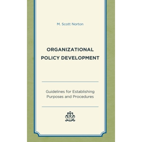 Organizational Policy Development: Guidelines for Establishing Purposes and Procedures