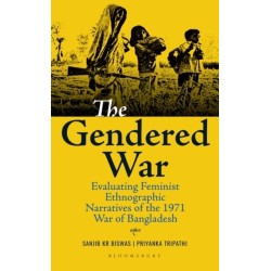The Gendered War: Evaluating Feminist Ethnographic Narratives of the 1971 War of Bangladesh
