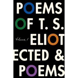 The Poems of T. S. Eliot: Volume I: Collected and Uncollected Poems