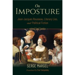 On Imposture: Jean-Jacques Rousseau, Literary Lies, and Political Fiction