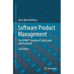 Software Product Management: The ISPMA®-Compliant Study Guide and Handbook