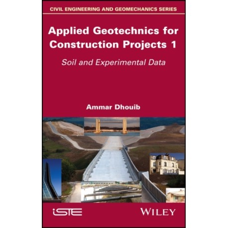 Applied Geotechnics for Construction Projects, Volume 1: Soil and Experimental Data