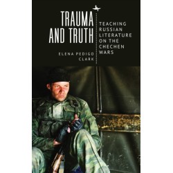 Trauma and Truth: Teaching Russian Literature on the Chechen Wars